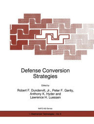 Title: Defense Conversion Strategies / Edition 1, Author: Robert E. Dundervill