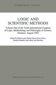 Title: Logic and Scientific Methods: Volume One of the Tenth International Congress of Logic, Methodology and Philosophy of Science, Florence, August 1995 / Edition 1, Author: Maria Luisa Dalla Chiara