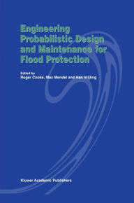 Title: Engineering Probabilistic Design and Maintenance for Flood Protection / Edition 1, Author: R. Cooke