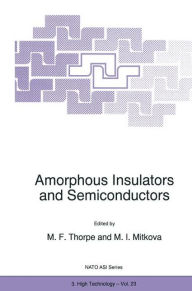 Title: Amorphous Insulators and Semiconductors / Edition 1, Author: M.F. Thorpe