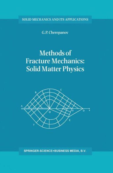 Methods of Fracture Mechanics: Solid Matter Physics / Edition 1