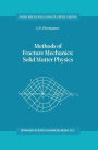 Methods of Fracture Mechanics: Solid Matter Physics / Edition 1