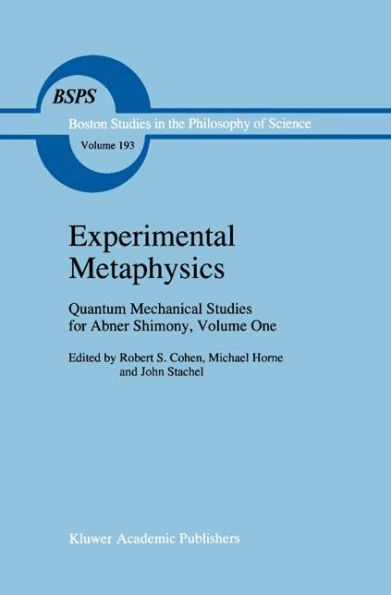 Experimental Metaphysics: Quantum Mechanical Studies for Abner Shimony, Volume One / Edition 1