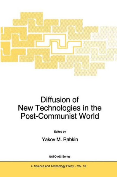 Diffusion of New Technologies in the Post-Communist World: Proceedings of the NATO Advanced Research Workshop on Marketing of High-Tech Know How St Petersburg, Russia June 1994 / Edition 1