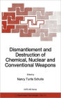 Dismantlement and Destruction of Chemical, Nuclear and Conventional Weapons / Edition 1