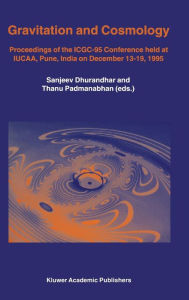 Title: Gravitation and Cosmology: Proceedings of the ICGC-95 Conference, held at IUCAA, Pune, India, on December 13-19, 1995, Author: Sanjeev Dhurandhar
