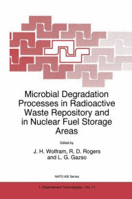 Title: Microbial Degradation Processes in Radioactive Waste Repository and in Nuclear Fuel Storage Areas / Edition 1, Author: J.H. Wolfram