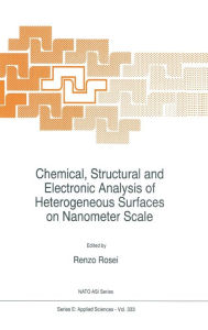 Title: Chemical, Structural and Electronic Analysis of Heterogeneous Surfaces on Nanometer Scale, Author: R. Rosei