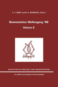 Title: Geostatistics Wollongong' 96: Volume 2 / Edition 1, Author: E. Y. Baafi
