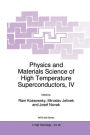 Physics and Materials Science of High Temperature Superconductors, IV / Edition 1