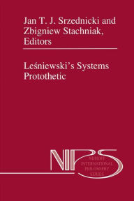 Title: Lesniewski's Systems Protothetic / Edition 1, Author: Jan J.T. Srzednicki