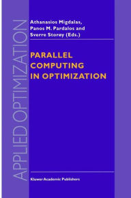 Title: Parallel Computing in Optimization / Edition 1, Author: A. Migdalas