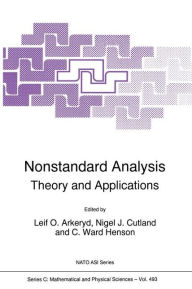 Title: Nonstandard Analysis: Theory and Applications / Edition 1, Author: Leif O. Arkeryd