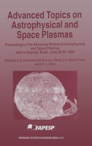 Title: Advanced Topics on Astrophysical and Space Plasmas, Author: E.M. de Gouveia Dal Pino