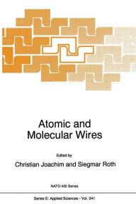 Title: Atomic and Molecular Wires / Edition 1, Author: C. Joachim