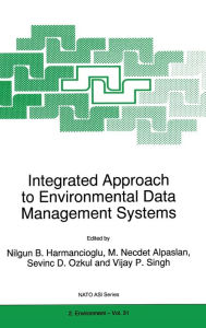 Title: Integrated Approach to Environmental Data Management Systems, Author: Nilgun B. Harmanciogammalu