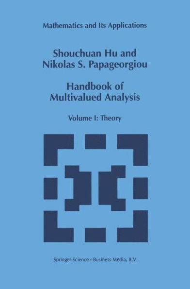 Handbook of Multivalued Analysis: Volume I: Theory / Edition 1