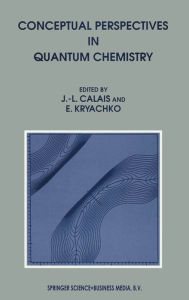 Title: Conceptual Perspectives in Quantum Chemistry, Author: J L Calais