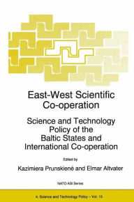 Title: East-West Scientific Co-operation: Science and Technology Policy of the Baltic States and International Co-operation / Edition 1, Author: Kazimiera Prunskiene