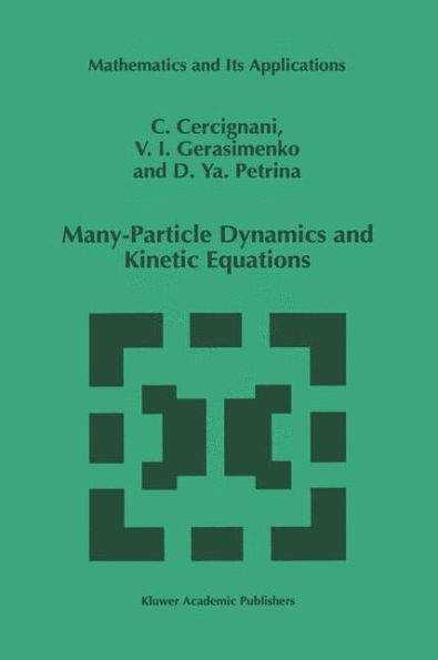 Many-Particle Dynamics and Kinetic Equations / Edition 1