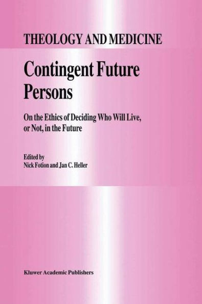 Contingent Future Persons: On the Ethics of Deciding Who Will Live, or Not