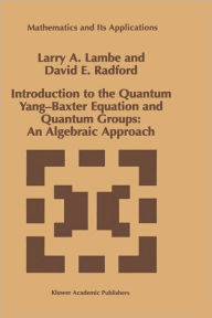 Title: Introduction to the Quantum Yang-Baxter Equation and Quantum Groups: An Algebraic Approach, Author: L.A. Lambe