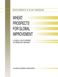 Title: Wheat: Prospects for Global Improvement: Proceedings of the 5th International Wheat Conference, 10-14 June, 1996, Ankara, Turkey / Edition 1, Author: H.-J. Braun