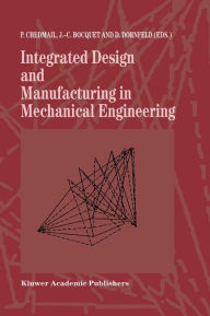 Title: Integrated Design and Manufacturing in Mechanical Engineering: Proceedings of the 1st IDMME Conference held in Nantes, France, 15-17 April 1996 / Edition 1, Author: Patrick Chedmail
