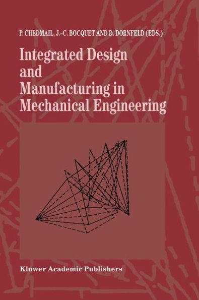 Integrated Design and Manufacturing in Mechanical Engineering: Proceedings of the 1st IDMME Conference held in Nantes, France, 15-17 April 1996 / Edition 1