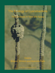 Title: The Ecology of Cyanobacteria: Their Diversity in Time and Space / Edition 1, Author: B.A. Whitton