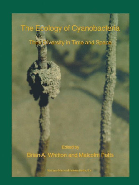 The Ecology of Cyanobacteria: Their Diversity in Time and Space / Edition 1