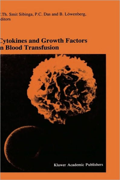 Cytokines and Growth Factors in Blood Transfusion: Proceedings of the Twentyfirst International Symposium on Blood Transfusion, Groningen 1996, organized by the Red Cross Blood Bank Noord Nederland / Edition 1