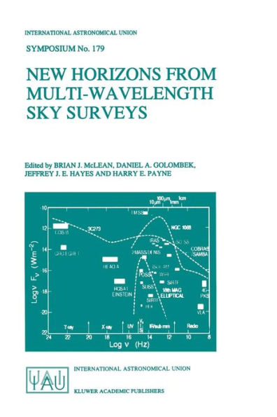New Horizons from Multi-Wavelength Sky Surveys: Proceedings of the 179th Symposium of the International Astronomical Union, Held in Baltimore, U.S.A., August 26-30, 1996 / Edition 1