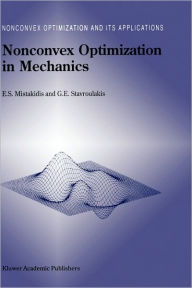 Title: Nonconvex Optimization in Mechanics: Algorithms, Heuristics and Engineering Applications by the F.E.M., Author: E.S. Mistakidis