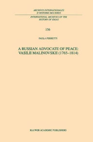 Title: A Russian Advocate of Peace: Vasilii Malinovskii (1765-1814) / Edition 1, Author: P. Ferretti