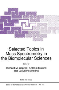 Title: Selected Topics in Mass Spectrometry in the Biomolecular Sciences, Author: Richard M. Caprioli