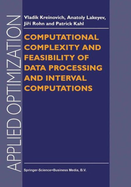 Computational Complexity and Feasibility of Data Processing and Interval Computations / Edition 1