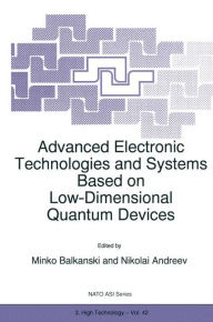 Title: Advanced Electronic Technologies and Systems Based on Low-Dimensional Quantum Devices / Edition 1, Author: M. Balkanski
