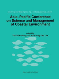 Title: Asia-Pacific Conference on Science and Management of Coastal Environment: Proceedings of the International Conference held in Hong Kong, 25-28 June 1996 / Edition 1, Author: Yuk-Shan Wong