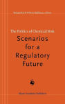 Alternative view 3 of The Politics of Chemical Risk: Scenarios for a Regulatory Future / Edition 1