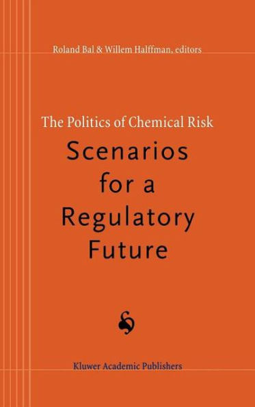 The Politics of Chemical Risk: Scenarios for a Regulatory Future / Edition 1