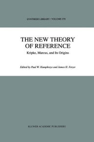 Title: The New Theory of Reference: Kripke, Marcus, and Its Origins / Edition 1, Author: P. Humphreys