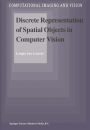 Discrete Representation of Spatial Objects in Computer Vision / Edition 1