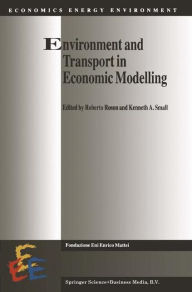 Title: Environment and Transport in Economic Modelling / Edition 1, Author: Roberto Roson