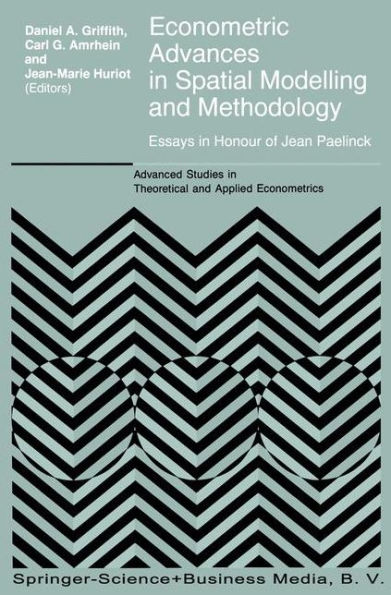Econometric Advances in Spatial Modelling and Methodology: Essays in Honour of Jean Paelinck / Edition 1