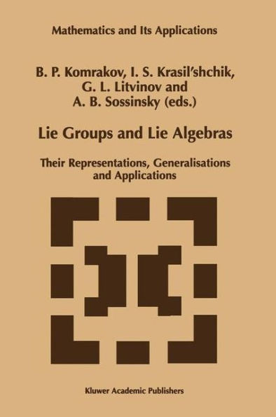 Lie Groups and Lie Algebras: Their Representations, Generalisations and Applications / Edition 1