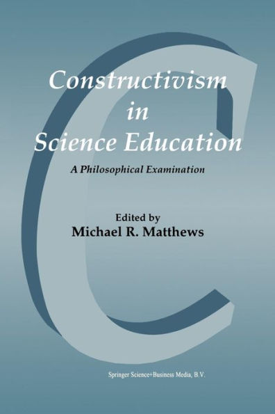 Constructivism in Science Education: A Philosophical Examination / Edition 1