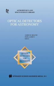 Title: Optical Detectors for Astronomy: Proceedings of an ESO CCD Workshop held in Garching, Germany, October 8-10, 1996 / Edition 1, Author: James W. Beletic