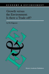 Title: Growth versus the Environment: Is there a Trade-off? / Edition 1, Author: Per Kïgeson