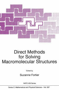 Title: Direct Methods for Solving Macromolecular Structures / Edition 1, Author: S. Fortier